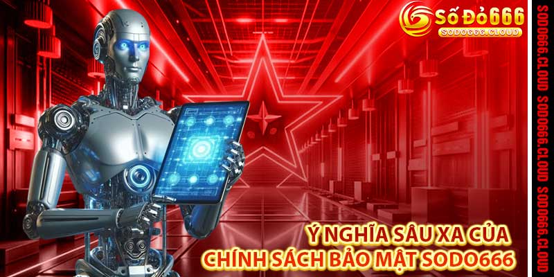 Chính Sách Bảo Mật Sodo666 – Lá Chắn Vững Chắc Cho Cược Thủ