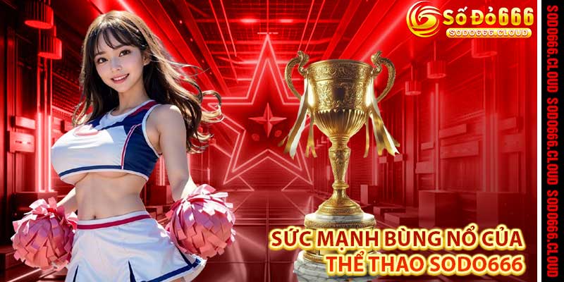 Thể Thao Sodo666 – Đấu Trường Cá Cược, Bùng Nổ Chiến Thắng