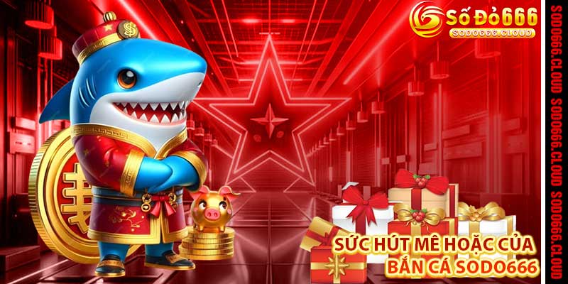 Bắn Cá Sodo666 – Đại Dương Rực Rỡ, Săn Thưởng Vô Biên