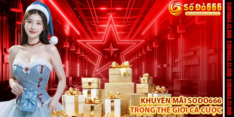Khuyến Mãi Sodo666 – Săn Thưởng Rực Rỡ, Chinh Phục Đỉnh Cao