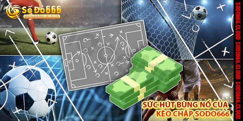 Kèo Chấp Sodo666 – Chiến Trường Cá Cược, Giương Cờ Thắng Lợi