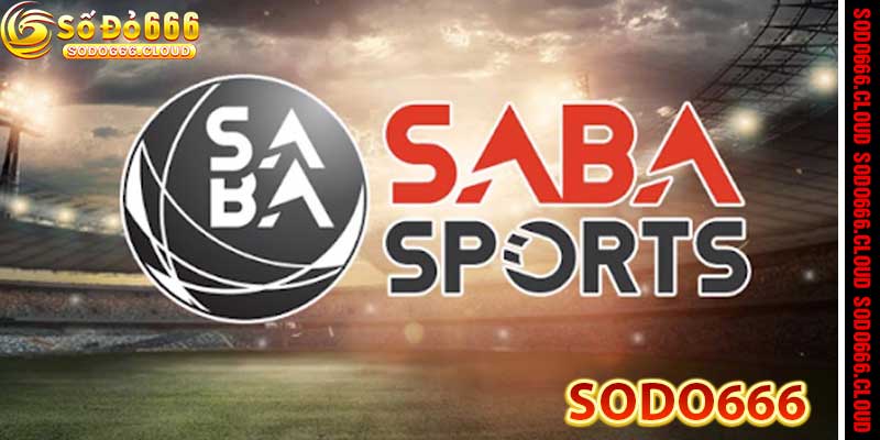 Saba Sports - Đỉnh cao cá cược thể thao 2026 tại Sodo66