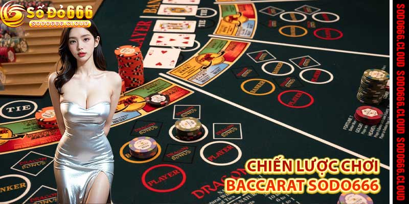 Baccarat Sodo666 - Trải nghiệm casino thứ thiệt đỉnh cao