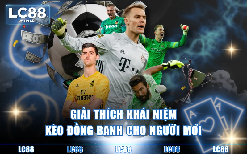 Giải Mã Kèo Đồng Banh Trong Cá Độ Bóng Đá Từ A Đến Z Giải Mã Kèo Đồng Banh Trong Cá Độ Bóng Đá Từ A Đến Z