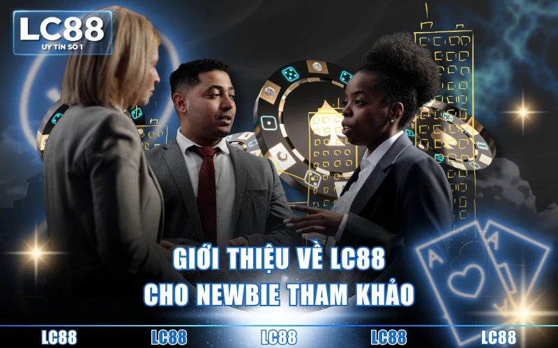 Giới Thiệu LC88 - Nhà Cái Uy Tín Trả Thưởng Sòng Phẳng Số #1 Giới Thiệu LC88 - Nhà Cái Uy Tín Trả Thưởng Sòng Phẳng Số #1