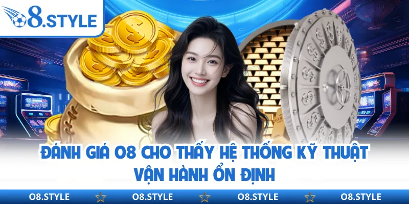 Đánh Giá O8 - Nền Tảng Giải Trí Trực Tuyến Uy Tín