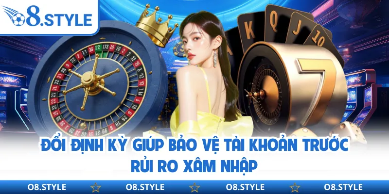 Đổi Mật Khẩu O8 - Tăng Cường Bảo Mật Tài Khoản Người Chơi