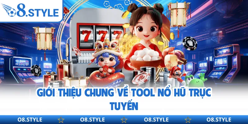 Tool Nổ Hũ O8 - Hiểu Đúng Cơ Chế Trước Khi Tin Tưởng