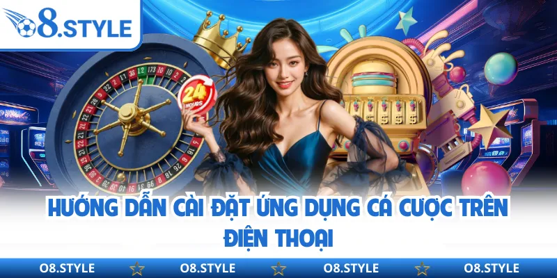 Tải App O8 - Giải Pháp Cá Cược O8 Di Động Tiện Lợi Hiện Nay