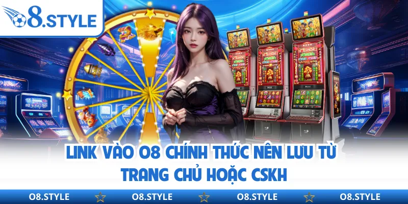 Link Vào O8 - Truy Cập An Toàn, Không Bị Chặn Từ Nhà Mạng