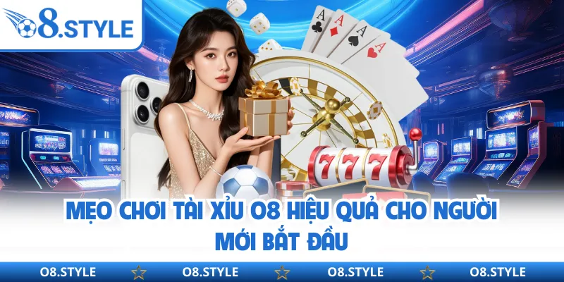 Tài Xỉu O8 - Siêu Phẩm Cá Cược Xanh Chín Top 1 Hiện Nay