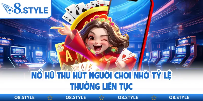 Nổ Hũ O8 - Cơ Hội Trúng Jackpot Khủng Với Một Lần Quay